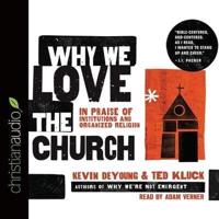 Why We Love the Church Lib/E