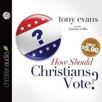 How Should Christians Vote? Lib/E