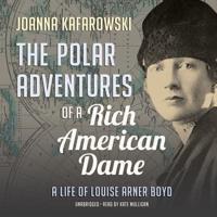 The Polar Adventures of a Rich American Dame Lib/E