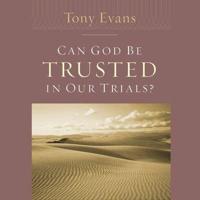 Can God Be Trusted in Our Trials? Lib/E