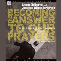 Becoming the Answer to Our Prayers Lib/E