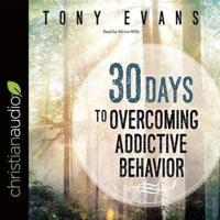 30 Days to Overcoming Addictive Behavior Lib/E