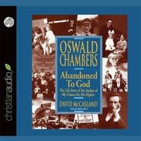Oswald Chambers: Abandoned to God Lib/E