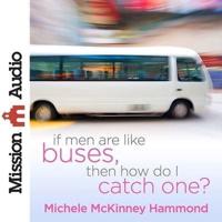 If Men Are Like Buses, Then How Do I Catch One? Lib/E