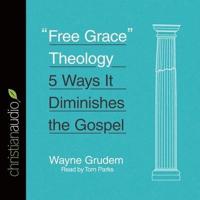 Free Grace Theology Lib/E