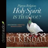 Pigeon Religion: Holy Spirit, Is That You? Lib/E