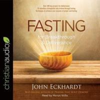 Fasting for Breakthrough and Deliverance Lib/E