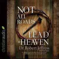 Not All Roads Lead to Heaven Lib/E