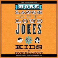 More Laugh-Out-Loud Jokes for Kids