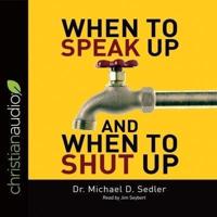 When to Speak Up & When to Shut Up