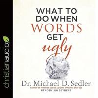 What to Do When Words Get Ugly Lib/E