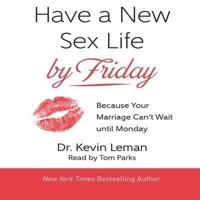 Have a New Sex Life by Friday Lib/E