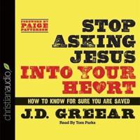 Stop Asking Jesus Into Your Heart Lib/E
