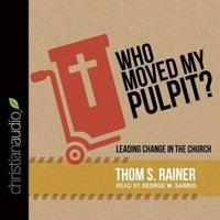 Who Moved My Pulpit? Lib/E