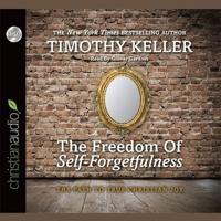 Freedom of Self-Forgetfulness Lib/E