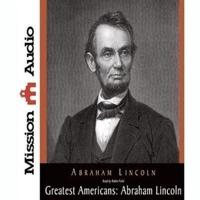Greatest Americans Series: Abraham Lincoln Lib/E
