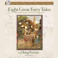 Eight Great Fairy Tales: From a Christian Perspective Lib/E