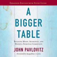 A Bigger Table, Expanded Edition With Study Guide Lib/E