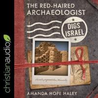 The Red-Haired Archaeologist Digs Israel Lib/E