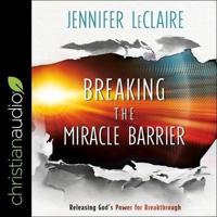 Breaking the Miracle Barrier Lib/E