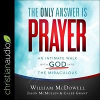 The Only Answer Is Prayer Lib/E