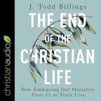 The End of the Christian Life Lib/E