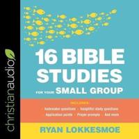 16 Bible Studies for Your Small Group Lib/E