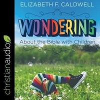 Wondering About the Bible With Children Lib/E