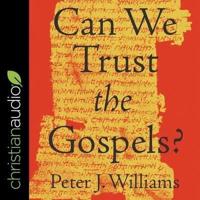 Can We Trust the Gospels?