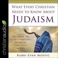 What Every Christian Needs to Know About Judaism Lib/E