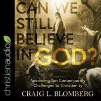 Can We Still Believe in God? Lib/E