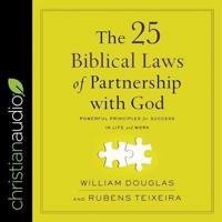 The 25 Biblical Laws of Partnering With God Lib/E
