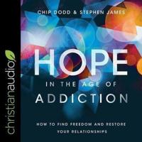 Hope in the Age of Addiction Lib/E