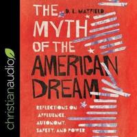 The Myth of the American Dream Lib/E