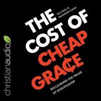 The Cost of Cheap Grace Lib/E