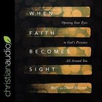 When Faith Becomes Sight Lib/E