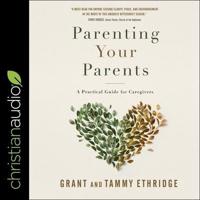 Parenting Your Parents Lib/E