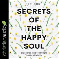 Secrets of the Happy Soul Lib/E