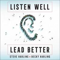 Listen Well, Lead Better Lib/E