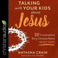 Talking With Your Kids About Jesus Lib/E