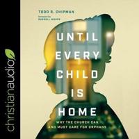 Until Every Child Is Home Lib/E