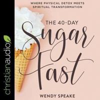 The 40-Day Sugar Fast Lib/E
