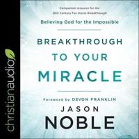 Breakthrough to Your Miracle Lib/E