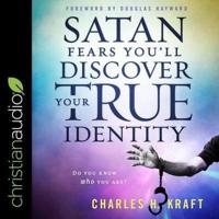 Satan Fears You'll Discover Your True Identity Lib/E