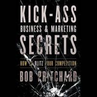 Kick Ass Business and Marketing Secrets Lib/E