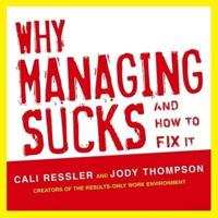 Why Managing Sucks and How to Fix It Lib/E