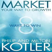 Market Your Way to Growth Lib/E
