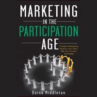 Marketing in the Participation Age Lib/E