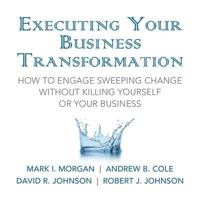 Executing Your Business Transformation Lib/E