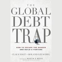 The Global Debt Trap Lib/E